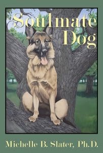 The cover features an illustration of a German shepherd sitting on a low branch of a large tree with the book title Soulmate Dog above his head.