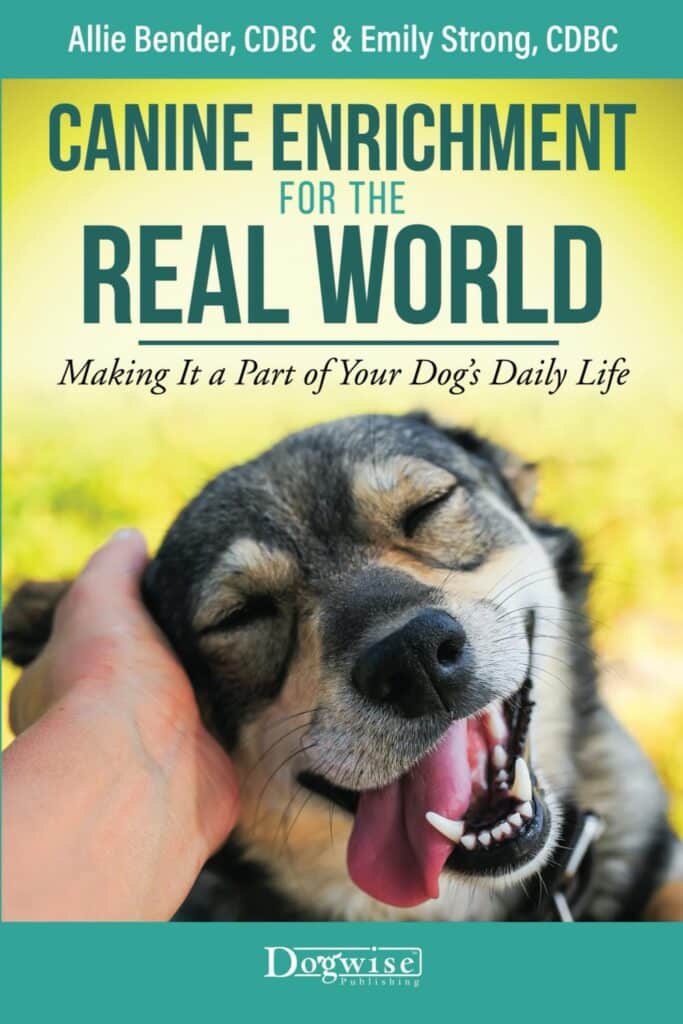 The book cover of Canine Enrichment for the Real World, subhead Making It a Part of Your Dog's Daily Life, by Allie Bender, CDBC & Emily Strong, CDBC